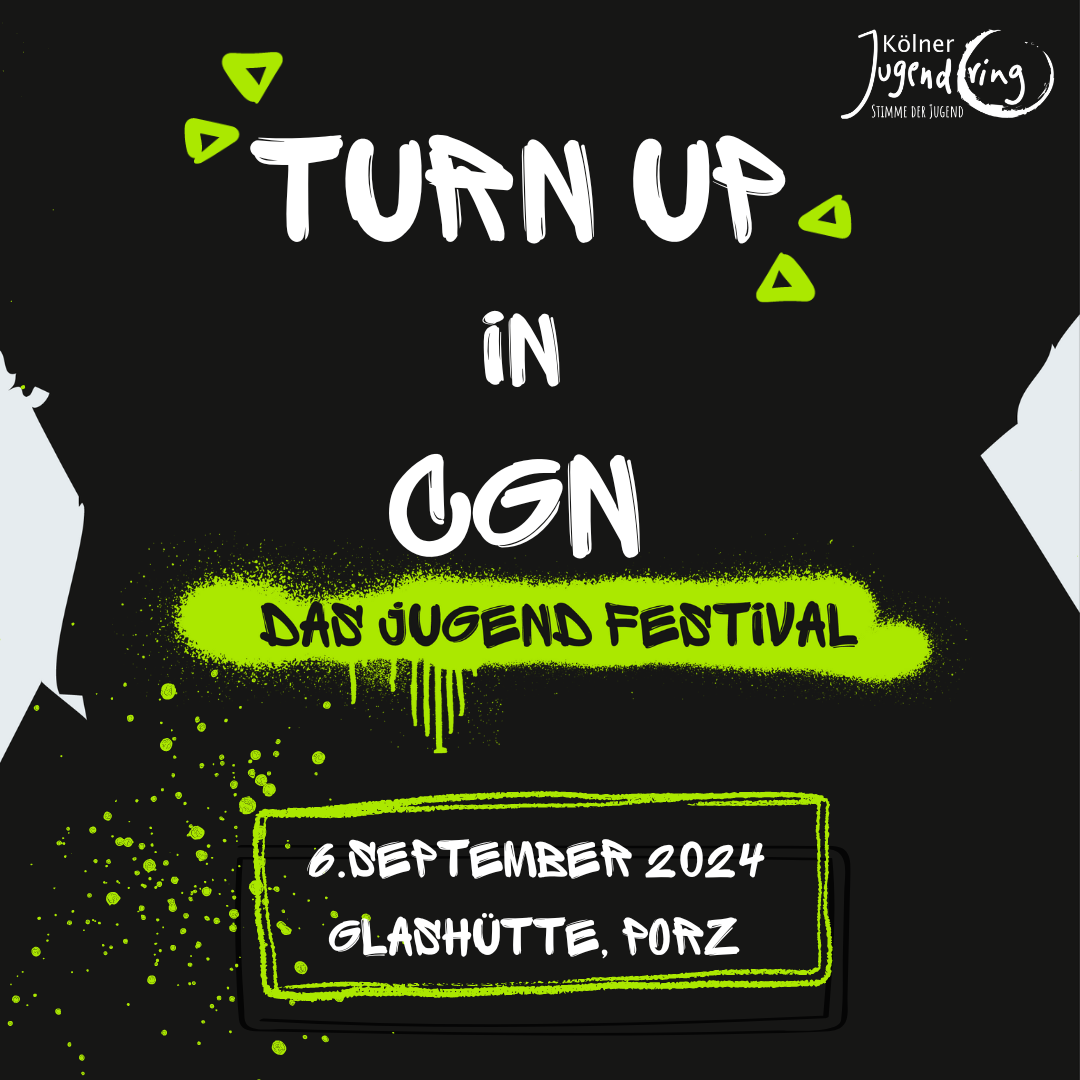 Schwarzer Hintergrund, in weißer Graffiti-Schrift steht mittig im Bild "Turn Up in CGN - Das Jugendfestival". Termin: 6. September 2024, Ort ist die Glashütte in Porz.  Neongrüne Details im ganzen Bild